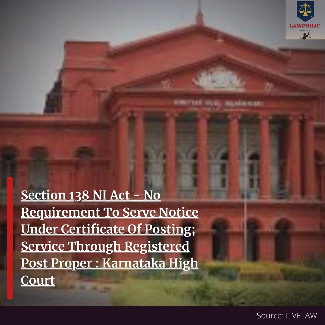 Section 138 NI Act – No Requirement To Serve Notice Under Certificate ...